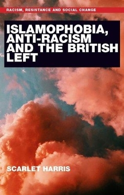 Islamophobia, Anti-Racism and the British Left - Scarlet Harris