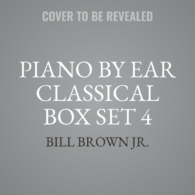 Piano by Ear Classical Box Set 4 - Bill Brown