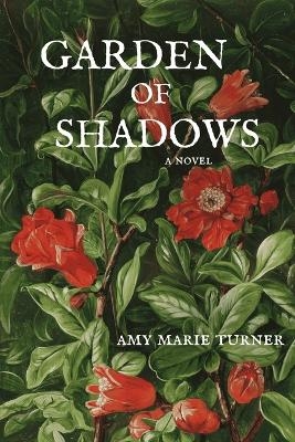 Garden of Shadows - Amy Marie Turner