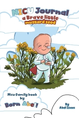 NICU Journal A Brave Little Mustard Seed - Abel Isaac