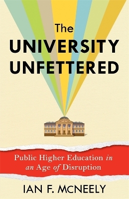 The University Unfettered - Ian F. McNeely