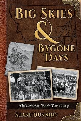 Big Skies & Bygone Days - Shane Dunning