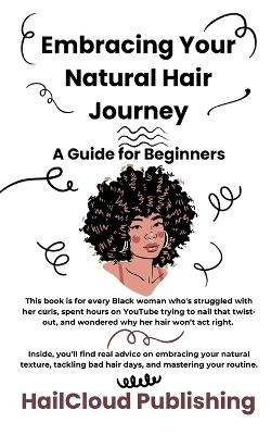 Embracing Your Natural Hair Journey - Hailcloud Publishing