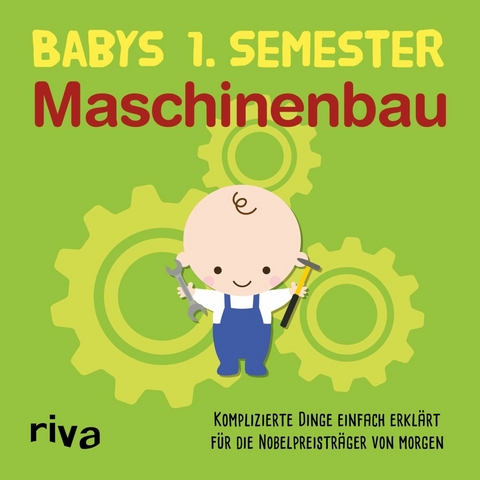 Babys erstes Semester – Maschinenbau -  riva Verlag