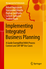 Implementing Integrated Business Planning - Robert Kepczynski, Alecsandra Dimofte, Raghav Jandhyala, Ganesh Sankaran, Andrew Boyle