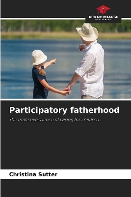 Participatory fatherhood - Christina Sutter