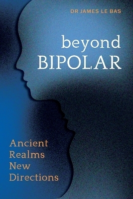 Beyond Bipolar - James Le Bas