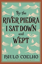 By the River Piedra I Sat Down and Wept - Coelho, Paulo