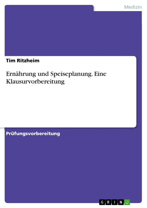 Ernährung und Speiseplanung. Eine Klausurvorbereitung - Tim Ritzheim