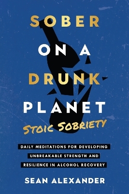 Sober On A Drunk Planet - Sean Alexander