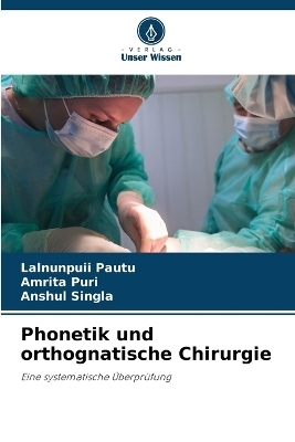 Phonetik und orthognatische Chirurgie - Lalnunpuii Pautu, Amrita Puri, ANSHUL SINGLA