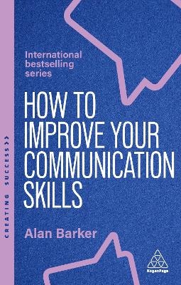 How to Improve Your Communication Skills - Alan Barker