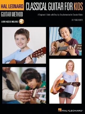 Classical Guitar for Kids: A Beginner's Guide with Step-By-Step Instruction and Online Demonstration Tracks - Paul Henry