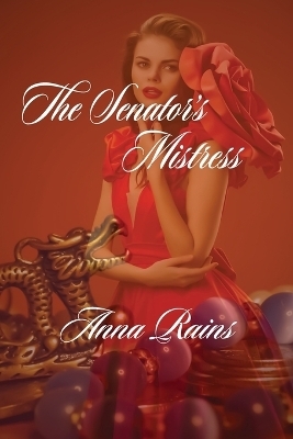 The Senator's Mistress - Anna Rains