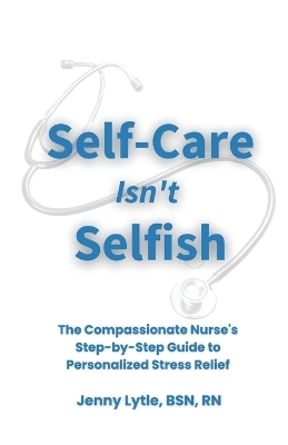 Self-Care Isn't Selfish - Jenny Lytle