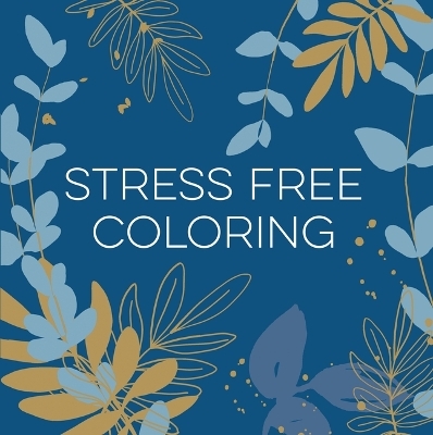 Stress Free Coloring (Blue) (Keepsake Coloring Books) -  New Seasons,  Publications International Ltd