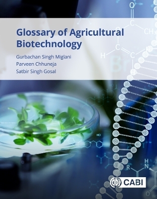 Glossary of Agricultural Biotechnology - Gurbachan Singh Miglani, Parveen Chhuneja, Satbir Singh Gosal