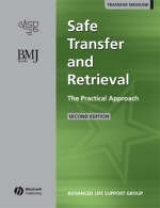 Safe Transfer and Retrieval of Patients - the     Practical Appoach 2E - Advanced Life Support Group