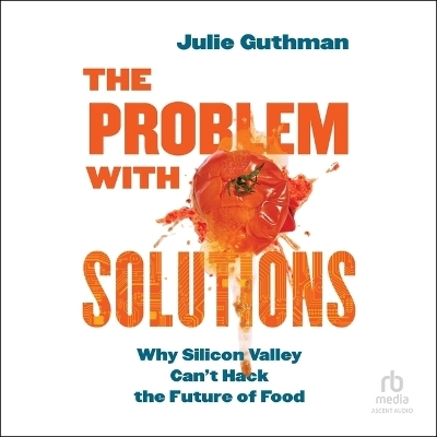 The Problem with Solutions - Julie Guthman