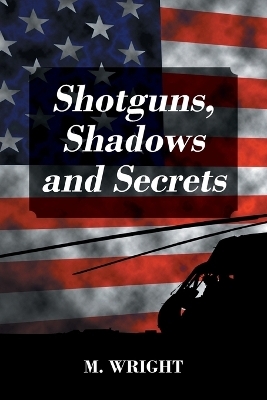 Shotguns, Shadows and Secrets - M Wright