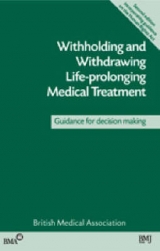 Withholding and Withdrawing Life Prolonging Medical Treatment - British Medical Association