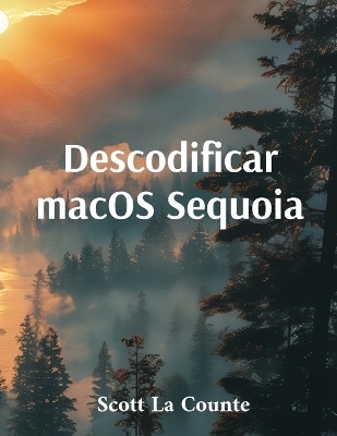 Descodificar macOS Sequoia - Scott La Counte