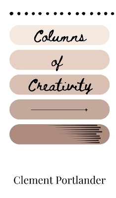 Columns of Creativity - Clement Portlander