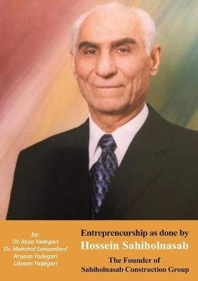 Entrepreneurship as done by Hossein Sahiholnasab - Dr Reza Yadegari, Dr Mahshid Sanaeefard, Aryaan And Lilyaan Yadegari