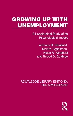 Growing Up with Unemployment - Anthony H. Winefield, Marika Tiggemann, Helen R. Winefield, Robert D. Goldney