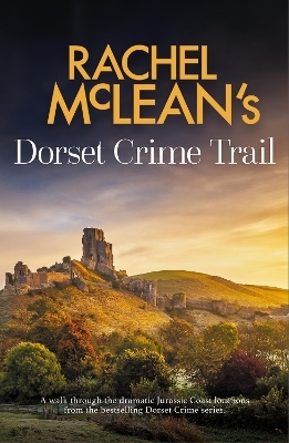 Rachel McLean's Dorset Crime Trail - Rachel McLean