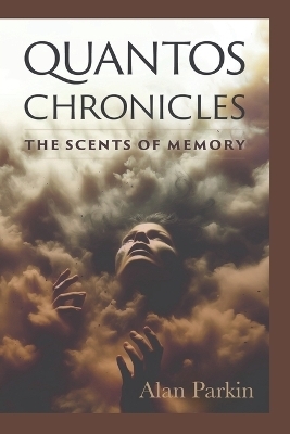 Quantos Chronicles The Scents of Memory - Alan Parkin