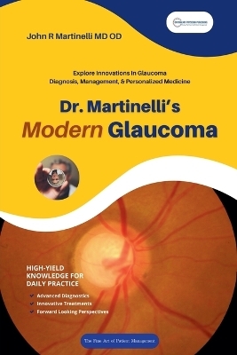 Dr. Martinelli's Modern Glaucoma - John R Martinelli