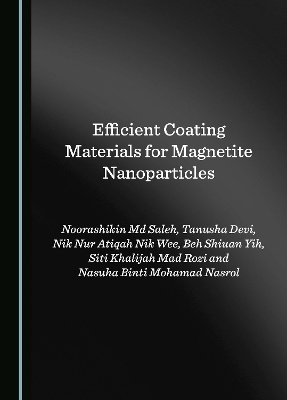 Efficient Coating Materials for Magnetite Nanoparticles - Noorashikin Md Saleh, Tanusha Devi, Nik Nur Atiqah Nik Wee