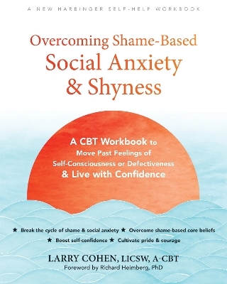 Overcoming Shame-Based Social Anxiety and Shyness - Larry Cohen, Richard Heimberg