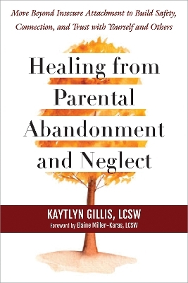 Healing from Parental Abandonment and Neglect - Elaine Miller-Karas, Kaytlyn Gillis