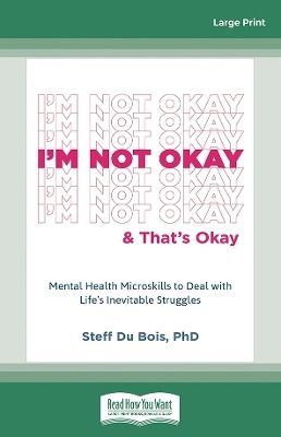 I'm Not Okay and That's Okay - Steff Du Bois