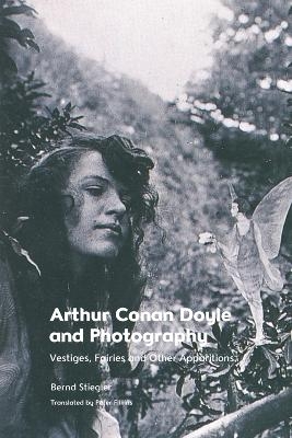 Arthur Conan Doyle and Photography - Bernd Stiegler