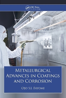 Metallurgical Advances in Coatings and Corrosion - Ojo S.I. Fayomi