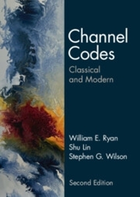 Channel Codes - William E. Ryan, Shu Lin, Stephen G. Wilson