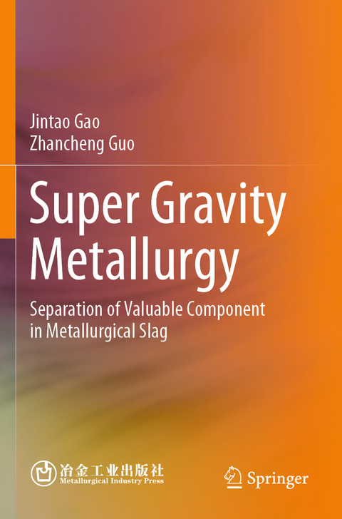 Super Gravity Metallurgy - Jintao Gao, Zhancheng Guo