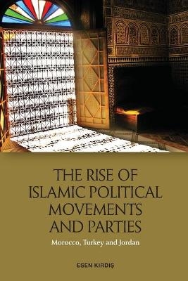 The Rise of Islamic Political Movements and Parties - Esen Kirdi?