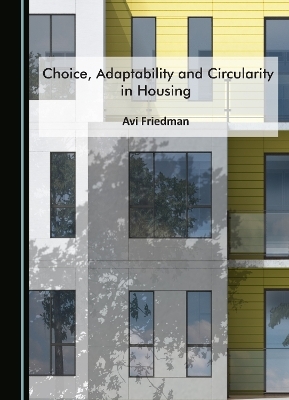 Choice, Adaptability and Circularity in Housing - Avi Friedman