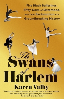 The Swans of Harlem - Karen Valby