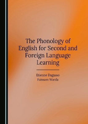 The Phonology of English for Second and Foreign Language Learning - Etienne Dagasso, Faissam Warda