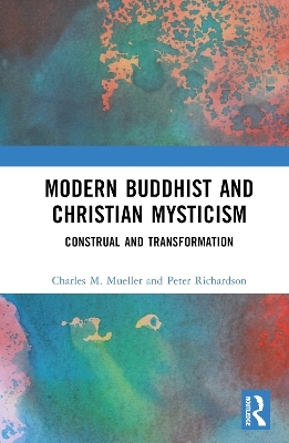 Modern Buddhist and Christian Mysticism - Charles M. Mueller, Peter Richardson