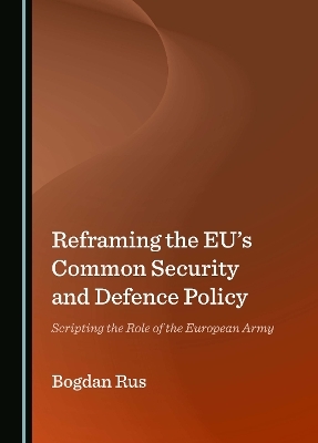 Reframing the EU's Common Security and Defence Policy - Bogdan Rus