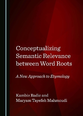 Conceptualizing Semantic Relevance between Word Roots - Kambiz Badie, Maryam Tayefeh Mahmoudi