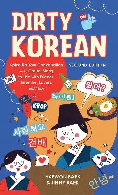 Dirty Korean: Second Edition - Haewon Baek, Jinny Baek