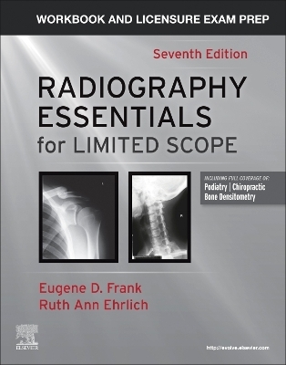 Workbook and Licensure Exam Prep for Radiography Essentials for Limited Practice - Eugene D. Frank, Ruth Ann Ehrlich