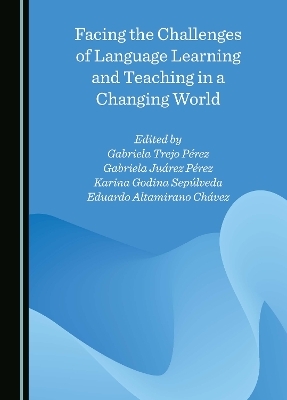 Facing the Challenges of Language Learning and Teaching in a Changing World - 